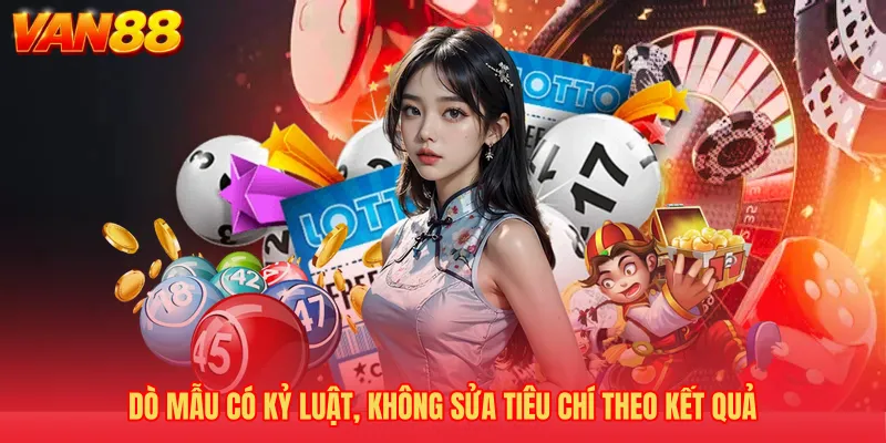 Dò mẫu có kỷ luật, không sửa tiêu chí theo kết quả