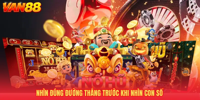 Nhìn đúng đường thắng trước khi nhìn con số