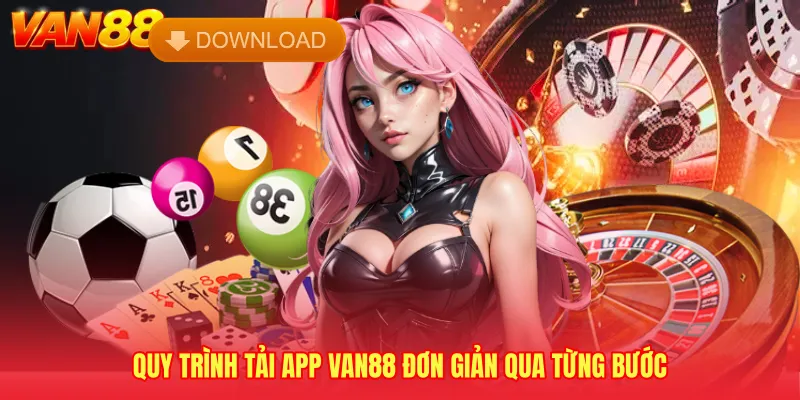 Quy trình tải app VAN88 đơn giản qua từng bước