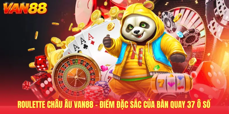 Roulette Châu Âu VAN88 - Điểm Đặc Sắc Của Bàn Quay 37 Ô Số