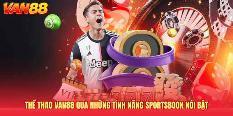 Thể thao VAN88 qua những tính năng sportsbook nổi bật